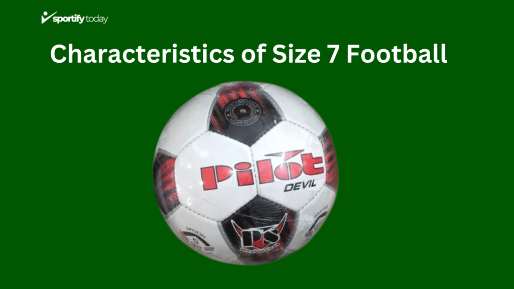 Characteristics of Size 7 Football